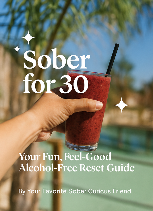 Sober for 30: Your Fun, Feel-Good Alcohol-Free Reset Guide